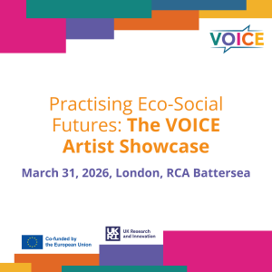 thumbnail for Practising Eco-Social Futures: The VOICE Artist Showcase at the Royal College of Art thumbnail for Practising Eco-Social Futures: The VOICE Artist Showcase at the Royal College of Art